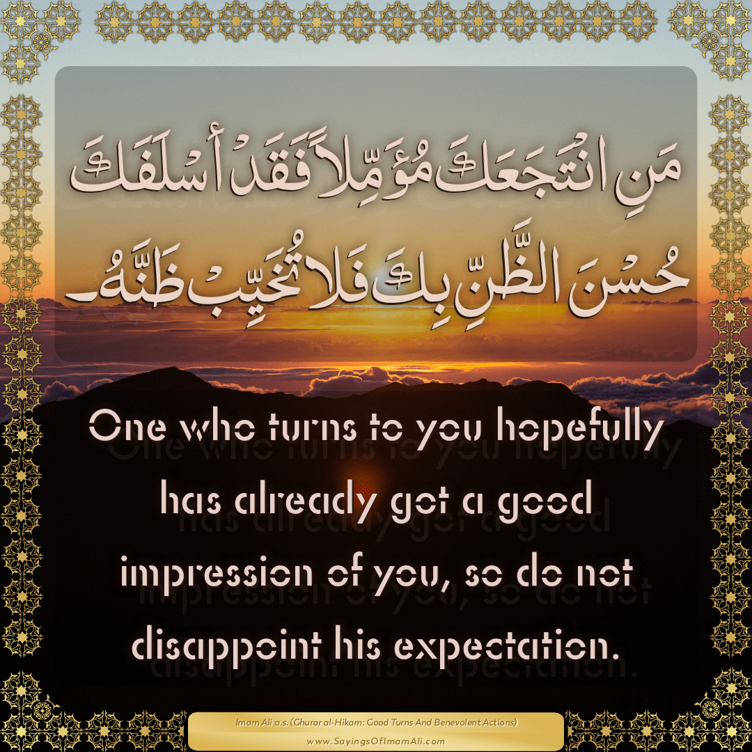 One who turns to you hopefully has already got a good impression of you,...